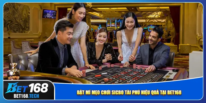 Bật mí mẹo chơi sicbo tài phú hiệu quả tại bet168