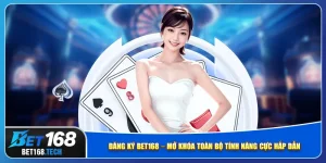 dang-ky-bet168-–-mo-khoa-toan-bo-tinh-nang-cuc-hap-dan