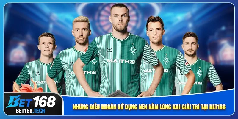 Những điều khoản sử dụng nên nằm lòng khi giải trí tại bet168