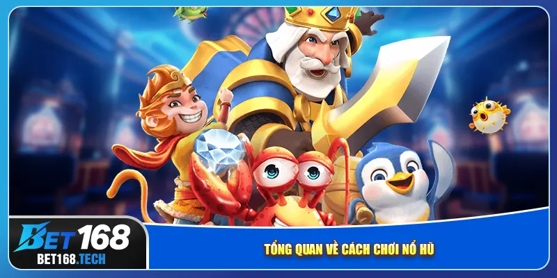 Tổng quan về cách chơi nổ hũ