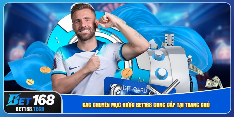 Các chuyên mục được bet168 cung cấp tại trang chủ